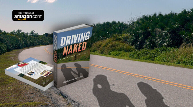 Driving Naked: A Memoir of Love and Liberation